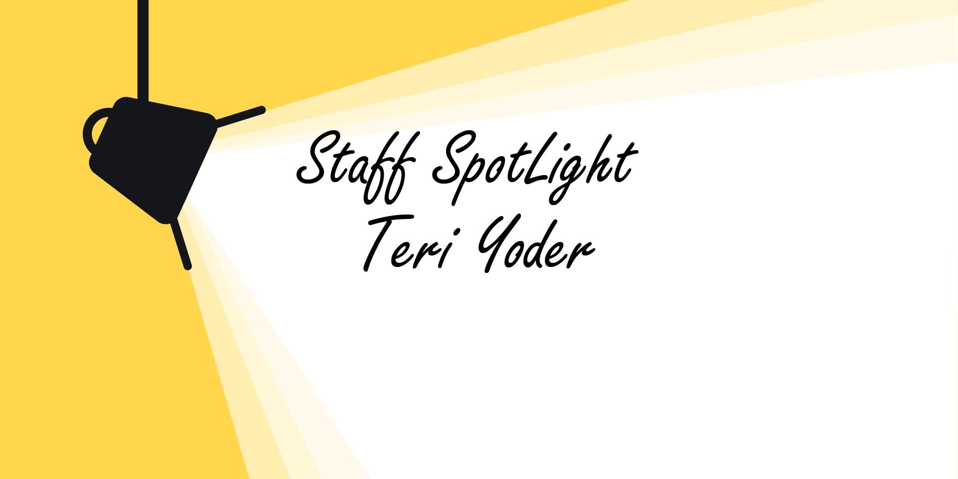 Staff Spotlight - Teri Yoder