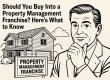 Should You Buy Into a Property Management Franchise